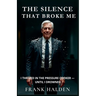 The Silence That Broke Me