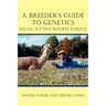 A Breeder's Guide to Genetics: Relax, It's Not Rocket Science