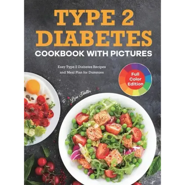 Type 2 Diabetes Cookbook with Pictures: Easy Type 2 Diabetes Recipes and Meal Plan for Dummies