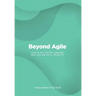 Beyond Agile: How To Run Faster, Smarter and Less Wasteful Projects