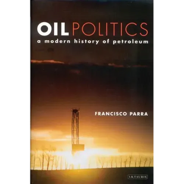 Oil Politics: A Modern History of Petroleum