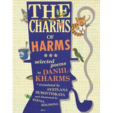 The Charms of Harms: Selected Poems by Daniil Kharms