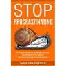Stop Procrastinating: A Simple Guide to Hacking Laziness, Building Self Discipline, and Overcoming Procrastination