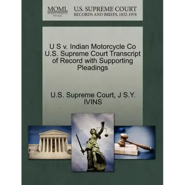 U S V. Indian Motorcycle Co U.S. Supreme Court Transcript of Record with Supporting Pleadings