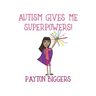 Autism Gives Me Superpowers!