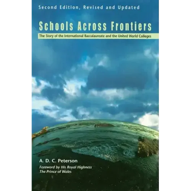 Schools Across Frontiers: The Story of the International Baccalaureate and the United World Colleges