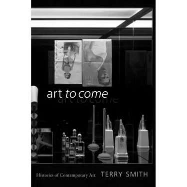 Art to Come: Histories of Contemporary Art