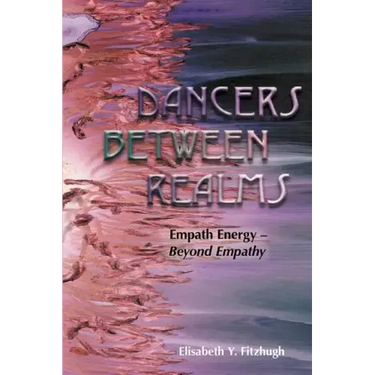 Dancers Between Realms-Empath Energy, Beyond Empathy