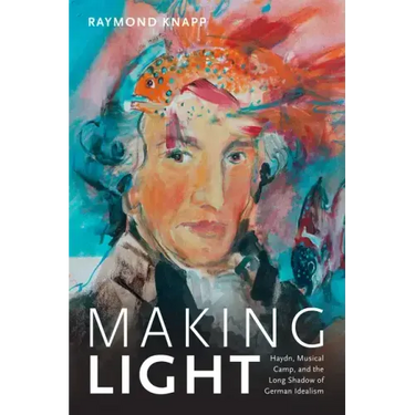 Making Light: Haydn, Musical Camp, and the Long Shadow of German Idealism