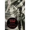 Saving the Children: Humanitarianism, Internationalism, and Empire Volume 19