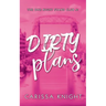 Dirty Plans: A Childhood Best Friends, Second-Chance, Small-Town Steamy Contemporary Romance