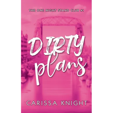 Dirty Plans: A Childhood Best Friends, Second-Chance, Small-Town Steamy Contemporary Romance