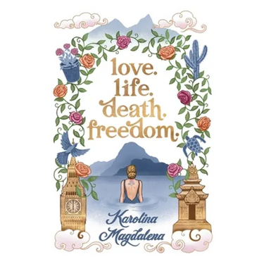 Love. Life. Death. Freedom.: a memoir of my journey to transformation and happiness