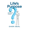 Life's Purpose: Is It Fact or Fiction?