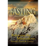 Fasting: Releasing the Miraculous Through Prayer and Fasting