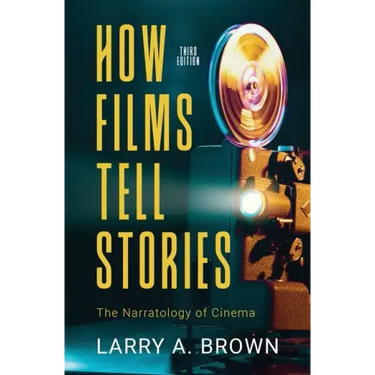 How Films Tell Stories: The Narratology of Cinema