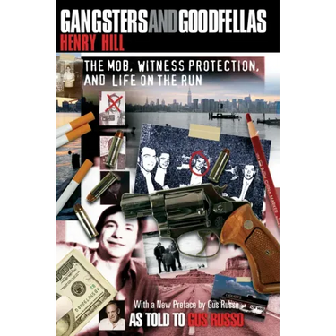 Gangsters and Goodfellas: The Mob, Witness Protection, and Life on the Run