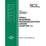 The Attorney's Handbook on Small Business Reorganization Under Chapter 11 (2017): A Legal Practitioner's Handbook on Chapter 11 Bankruptcy
