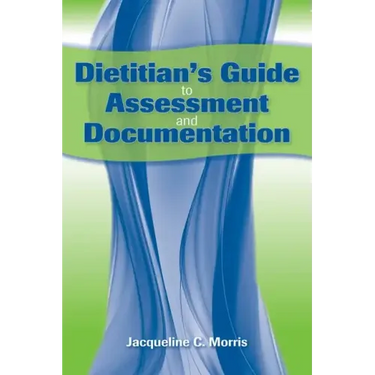 Dietitian's Guide to Assessment and Documentation