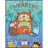 A Coloring Book Of Swearing Sar-Cat-Stic Cats!: A Fun Coloring Gift To Relive Stress! An Adult Swear Word Coloring Book Of Very Rude Cats, Cursing Fel