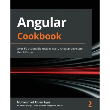 Angular Cookbook: Over 80 actionable recipes every Angular developer should know