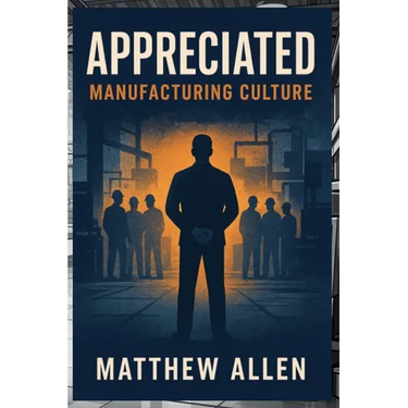 Appreciated: Manufacturing Culture