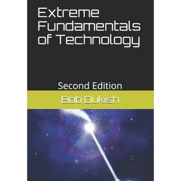 Extreme Fundamentals of Technology: Second Edition