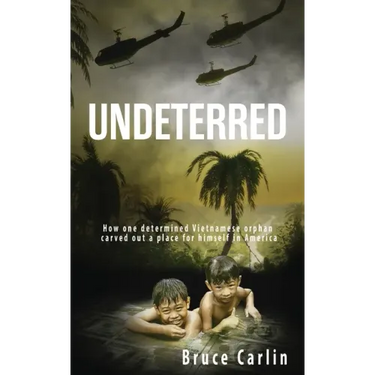 Undeterred: How One Determined Vietnamese Orphan Carved Out a Place for Himself in America