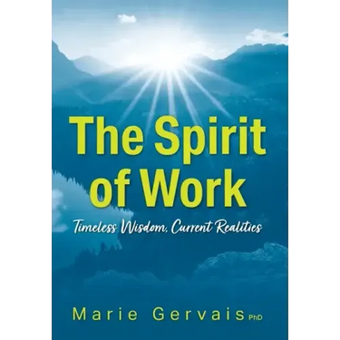 The Spirit of Work: Timeless Wisdom, Current Realities
