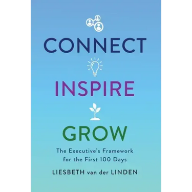 Connect, Inspire, Grow: The Executive's Framework for the First 100 Days