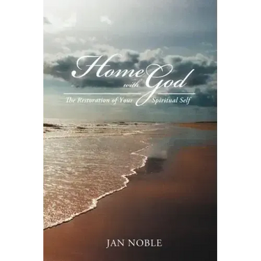 Home with God: The Restoration of Your Spiritual Self