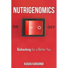 Nutrigenomics: Biohacking for a Better You