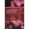 Corpus Linguistics for Pragmatics: A guide for research