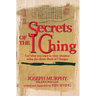 Secrets of the I Ching: Get What You Want in Every Situation Using the Classic Book of Changes