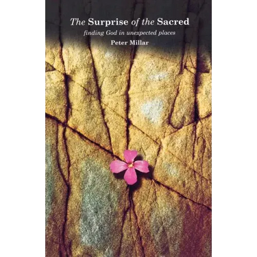 The Surprise of the Sacred: Finding God in Unexpected Places