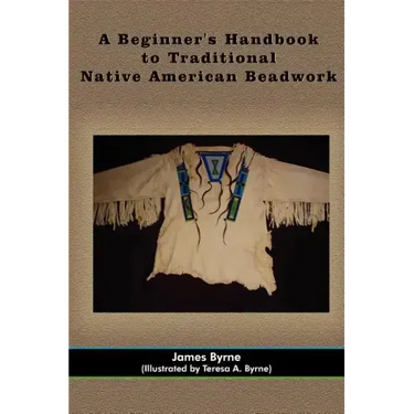 A Beginner's Handbook to Traditional Native American Beadwork