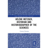 Hélène Metzger, Historian and Historiographer of the Sciences
