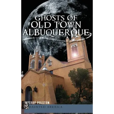 Ghosts of Old Town Albuquerque