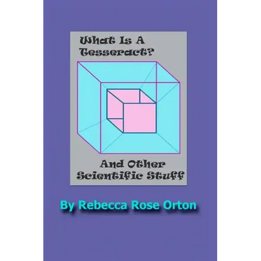 What Is A Tesseract? And Other Scientific Stuff: With Color Illustrations