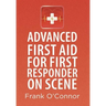Advanced First Aid for First Responder on Scene