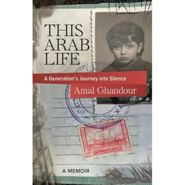 This Arab Life: A Generation's Journey into Silence