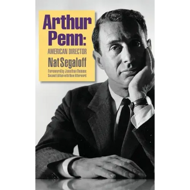 Arthur Penn: American Director (Second Edition) (hardback)