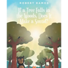 If a Tree Falls in the Woods, Does It Make a Sound?