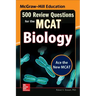 McGraw-Hill Education 500 Review Questions for the McAt: Biology