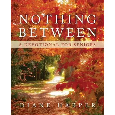 Nothing Between: A Devotional for Seniors