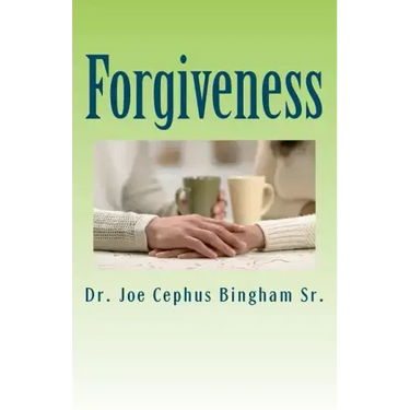 Forgiveness: Joe Cephus Bingham Sr.