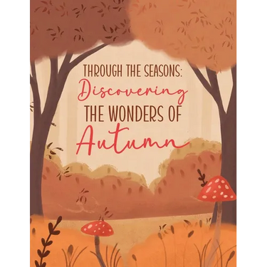 Through the Seasons: Discovering the Magic of Autumn: (Fall Picture Book for Children & Toddlers)