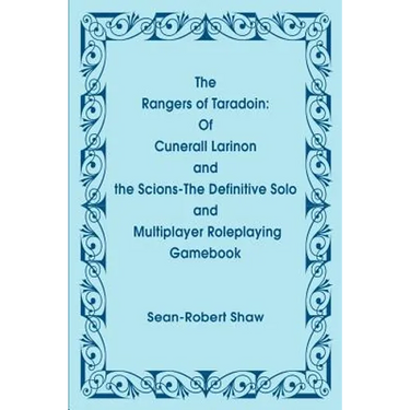 The Rangers of Taradoin: Of Cuneral Larinon and the Scions--The Definitive Solo and Multiplayer Roleplaying Gamebook