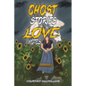 Ghost Stories & Love Notes