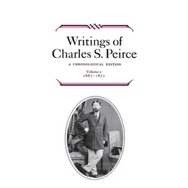 Writings of Charles S. Peirce: A Chronological Edition, Volume 2: 1867-1871